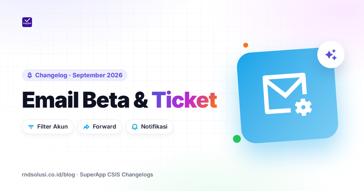 Email Beta & Ticket: Filter Akun Email, Forward, dan Notifikasi Assignment